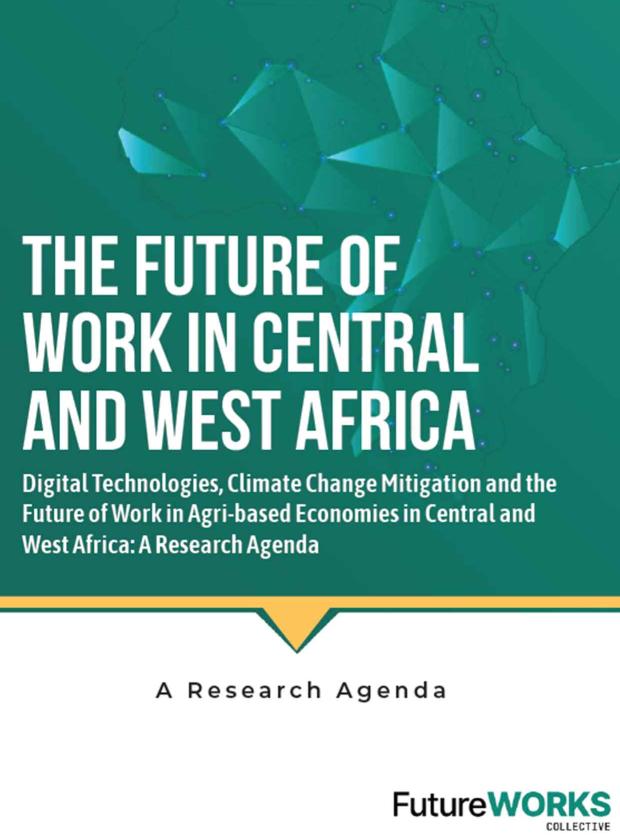 Digital Technologies, Climate Change Mitigation and the  Future of Work in Agri-based Economies in Central and  West Africa: A Research Agenda